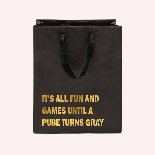 Crimson and Clover Studio - It's All Fun and Games Until a Pube Turns Gray Funny Gift Bag