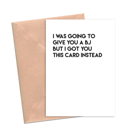 Crimson and Clover Studio - Funny Love Card I Was Going to Give You a BJ